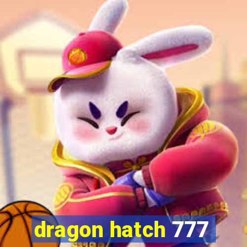 dragon hatch 777